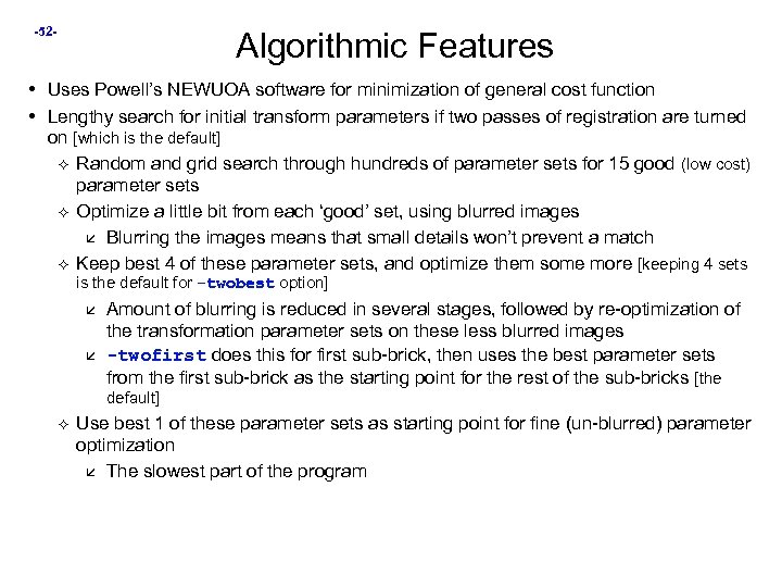 -52 - Algorithmic Features • Uses Powell’s NEWUOA software for minimization of general cost