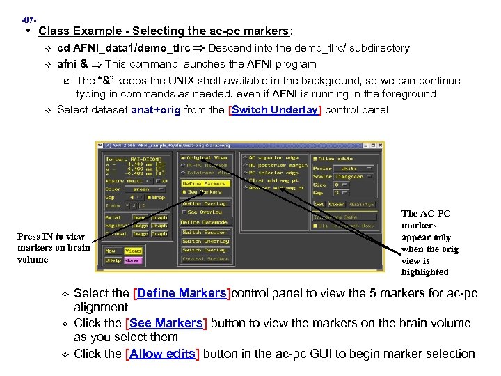 -67 - • Class Example - Selecting the ac-pc markers: cd AFNI_data 1/demo_tlrc Descend
