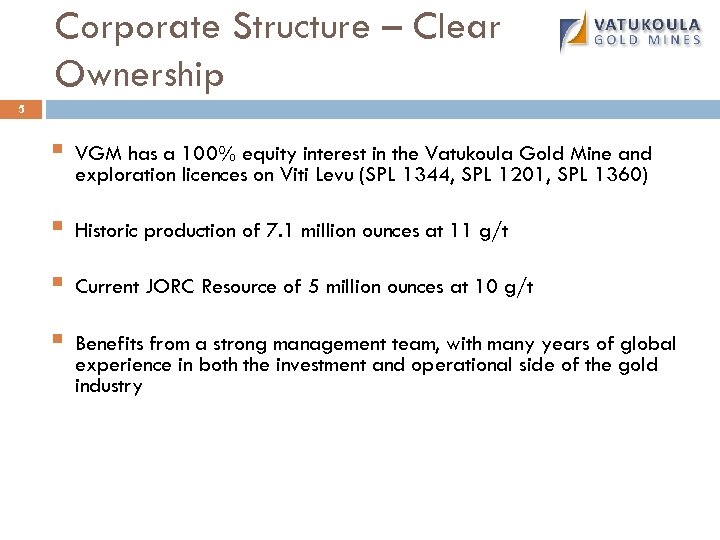 Corporate Structure – Clear Ownership 5 § VGM has a 100% equity interest in