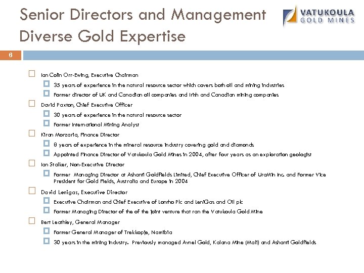 Senior Directors and Management Diverse Gold Expertise 6 Ian Colin Orr-Ewing, Executive Chairman 8