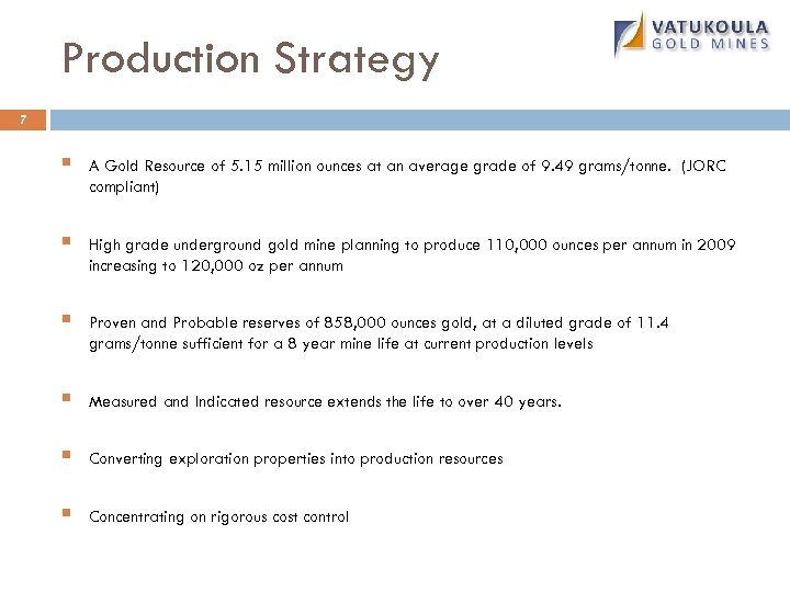 Production Strategy 7 § A Gold Resource of 5. 15 million ounces at an