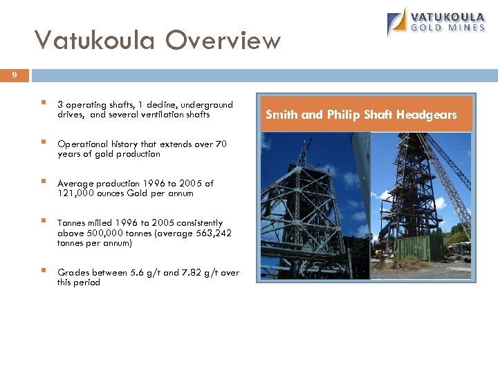 Vatukoula Overview 9 § 3 operating shafts, 1 decline, underground drives, and several ventilation