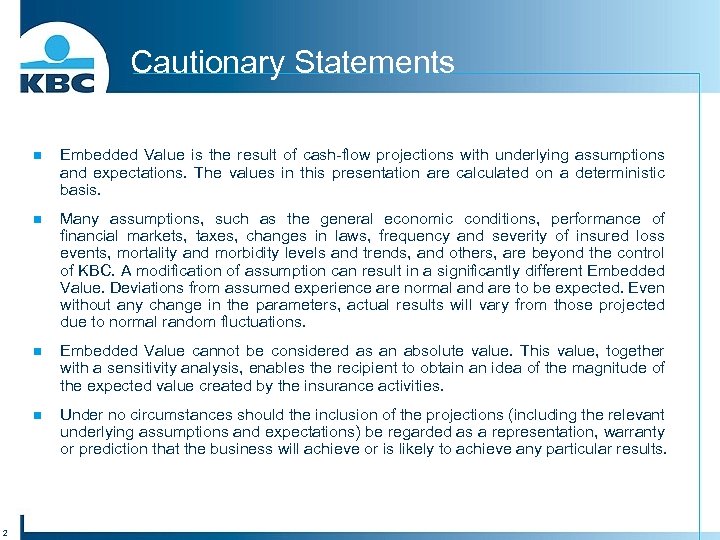Cautionary Statements n n Many assumptions, such as the general economic conditions, performance of