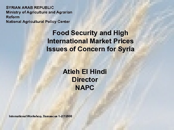 SYRIAN ARAB REPUBLIC Ministry of Agriculture and Agrarian Reform National Agricultural Policy Center Food