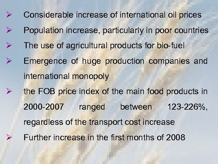 Ø Considerable increase of international oil prices Ø Population increase, particularly in poor countries
