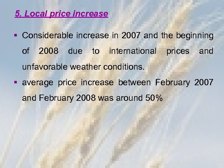5. Local price increase § Considerable increase in 2007 and the beginning of 2008