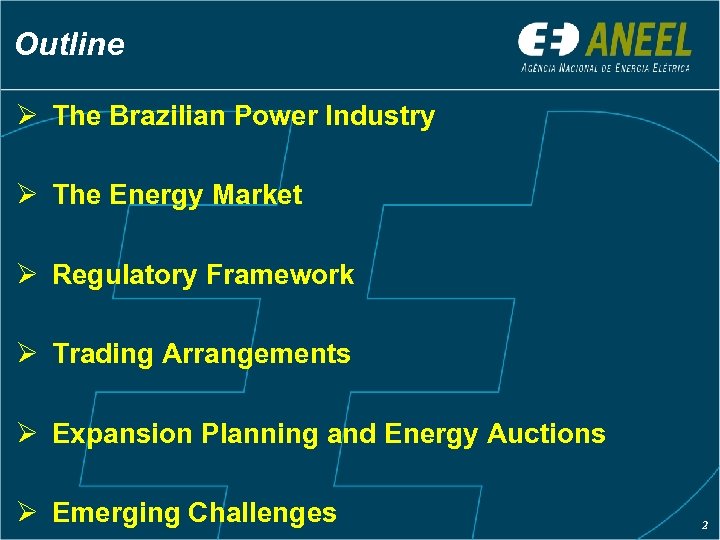 Outline Ø The Brazilian Power Industry Ø The Energy Market Ø Regulatory Framework Ø