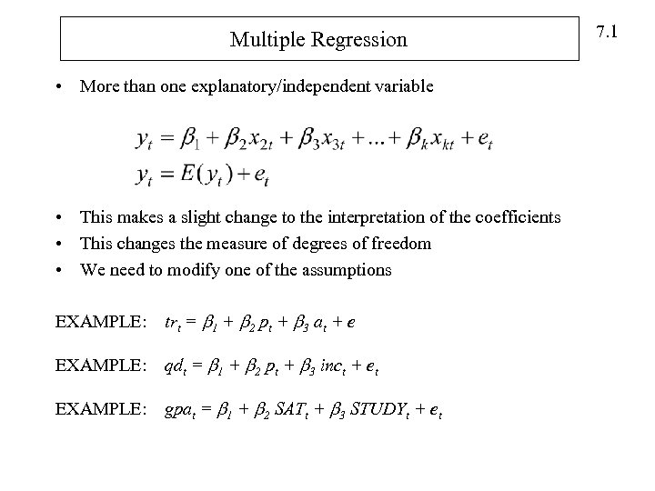 Multiple Regression • More than one explanatory/independent variable • This makes a slight change