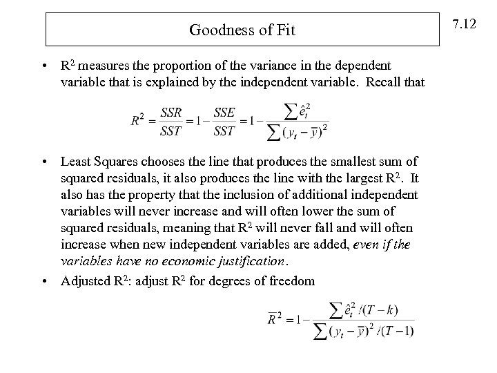 Goodness of Fit • R 2 measures the proportion of the variance in the