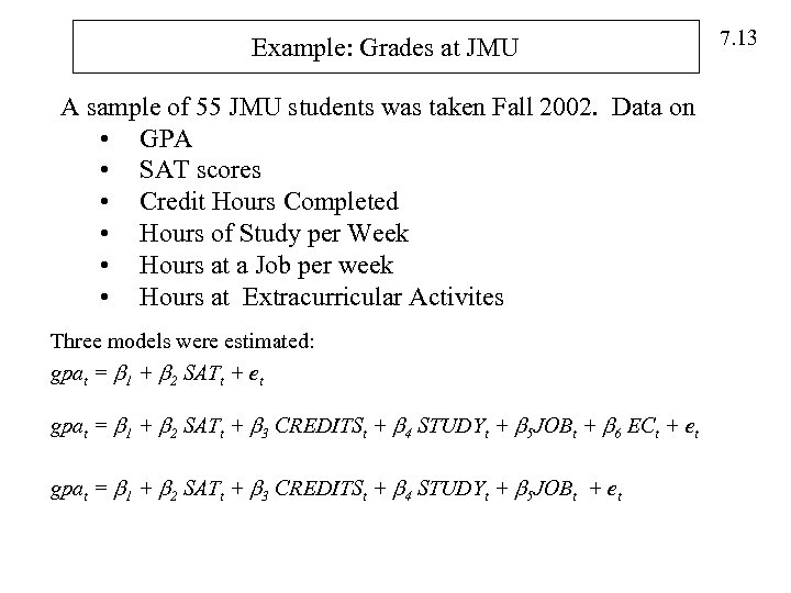 Example: Grades at JMU A sample of 55 JMU students was taken Fall 2002.