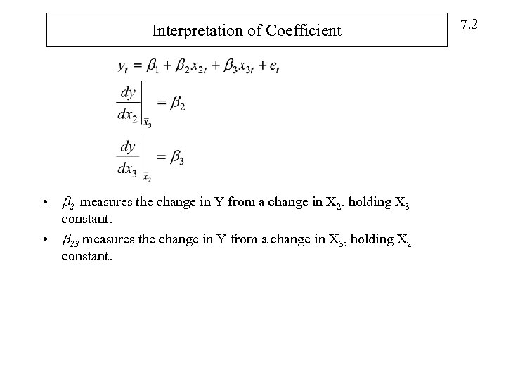 Interpretation of Coefficient • 2 measures the change in Y from a change in