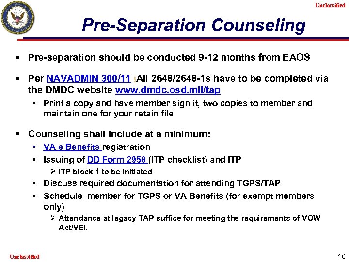 Unclassified Pre-Separation Counseling § Pre-separation should be conducted 9 -12 months from EAOS §