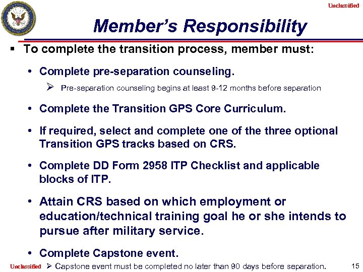 Unclassified Member’s Responsibility § To complete the transition process, member must: • Complete pre-separation
