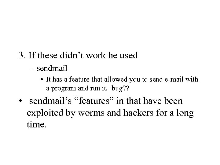 3. If these didn’t work he used – sendmail • It has a feature
