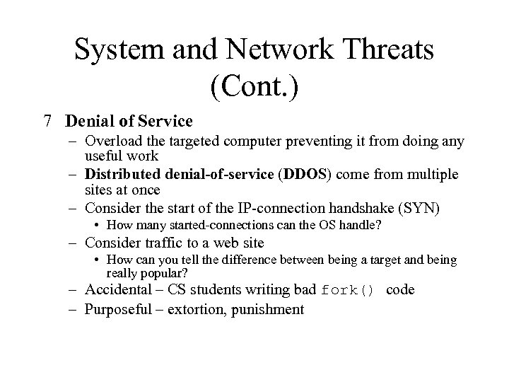 System and Network Threats (Cont. ) 7 Denial of Service – Overload the targeted