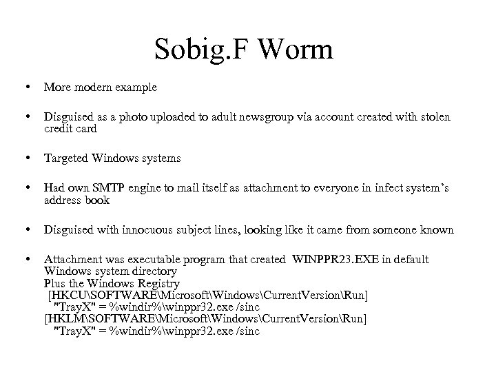 Sobig. F Worm • More modern example • Disguised as a photo uploaded to