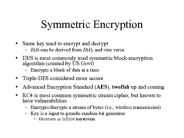Symmetric Encryption • Same key used to encrypt and decrypt – E(k) can be