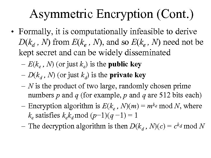 Asymmetric Encryption (Cont. ) • Formally, it is computationally infeasible to derive D(kd ,