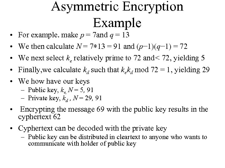 Asymmetric Encryption Example • • • For example. make p = 7 and q