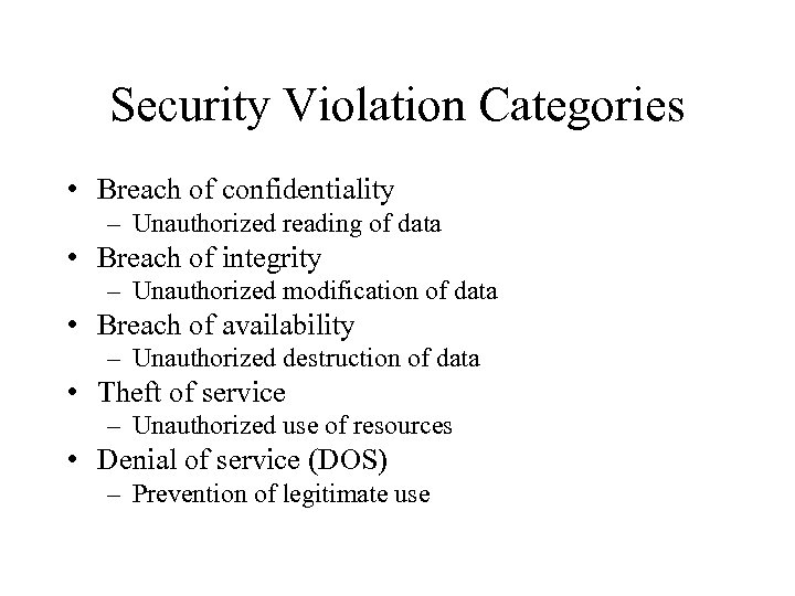 Security Violation Categories • Breach of confidentiality – Unauthorized reading of data • Breach