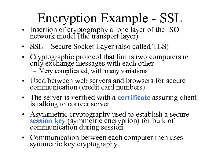 Encryption Example - SSL • Insertion of cryptography at one layer of the ISO