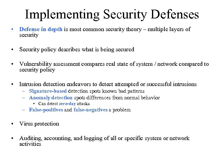 Implementing Security Defenses • Defense in depth is most common security theory – multiple