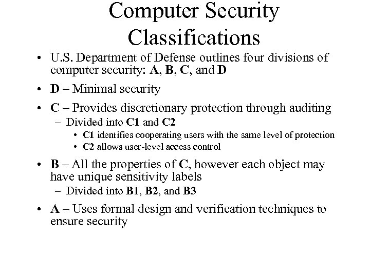Computer Security Classifications • U. S. Department of Defense outlines four divisions of computer