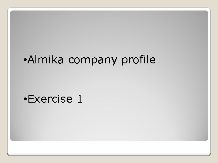 • Almika company profile • Exercise 1 