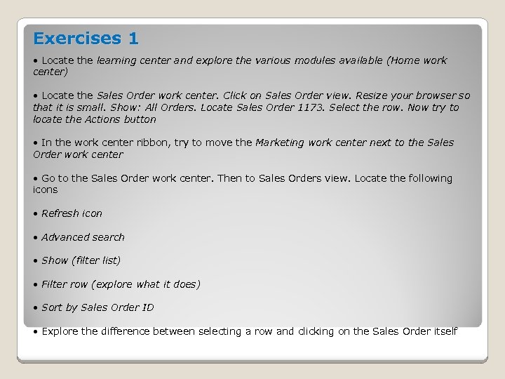 Exercises 1 • Locate the learning center and explore the various modules available (Home