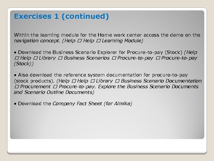 Exercises 1 (continued) Within the learning module for the Home work center access the