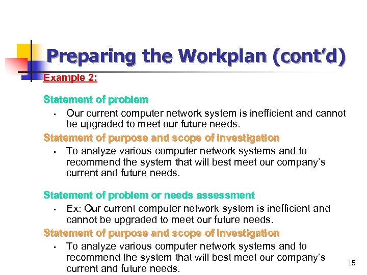 Preparing the Workplan (cont’d) Example 2: Statement of problem • Our current computer network