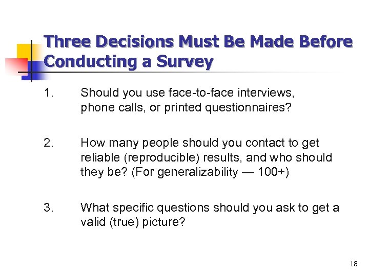 Three Decisions Must Be Made Before Conducting a Survey 1. 2. 3. Should you