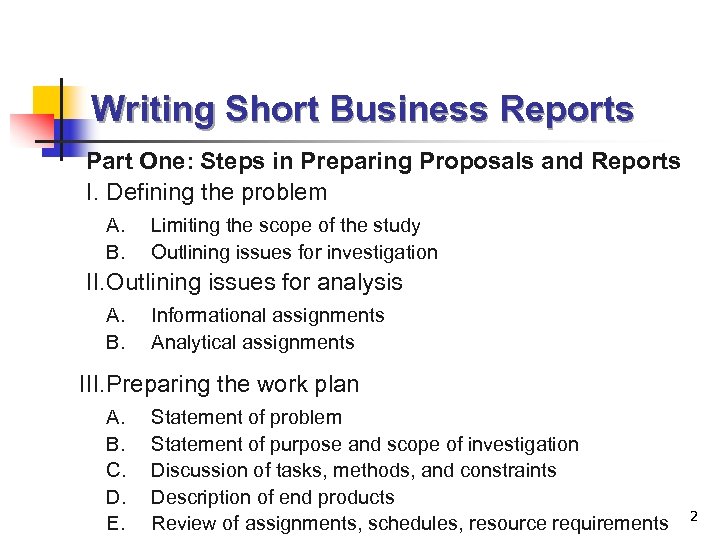 Writing Short Business Reports Part One: Steps in Preparing Proposals and Reports I. Defining