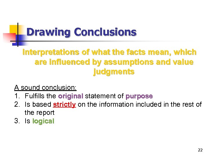 Drawing Conclusions Interpretations of what the facts mean, which are influenced by assumptions and