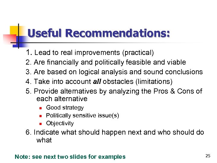 Useful Recommendations: 1. Lead to real improvements (practical) 2. Are financially and politically feasible