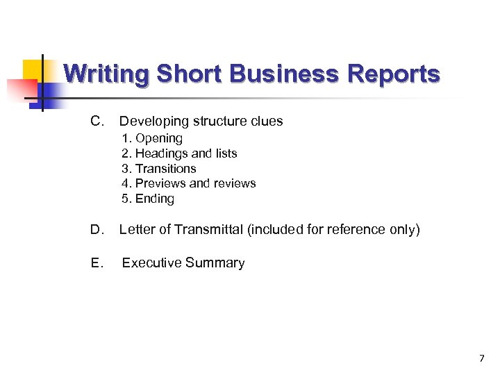 Writing Short Business Reports C. Developing structure clues 1. Opening 2. Headings and lists