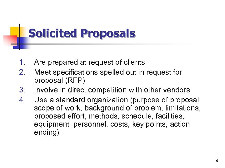 Solicited Proposals 1. 2. 3. 4. Are prepared at request of clients Meet specifications