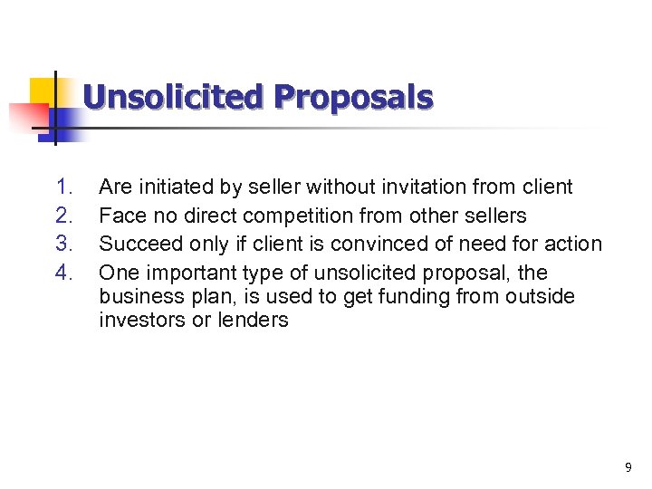 Unsolicited Proposals 1. 2. 3. 4. Are initiated by seller without invitation from client