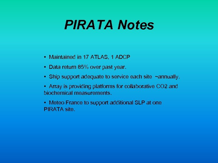 PIRATA Notes • Maintained in 17 ATLAS, 1 ADCP • Data return 85% over