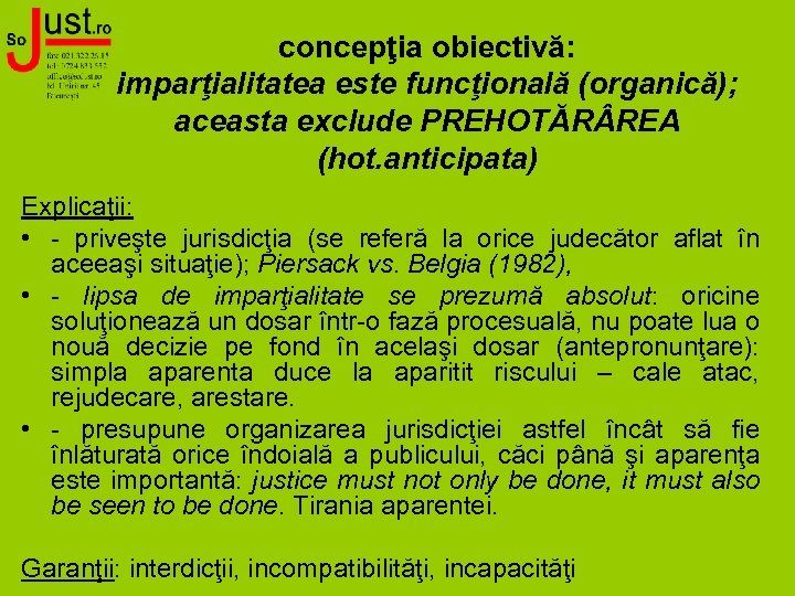 concepţia obiectivă: imparţialitatea este funcţională (organică); aceasta exclude PREHOTĂR REA (hot. anticipata) Explicaţii: •