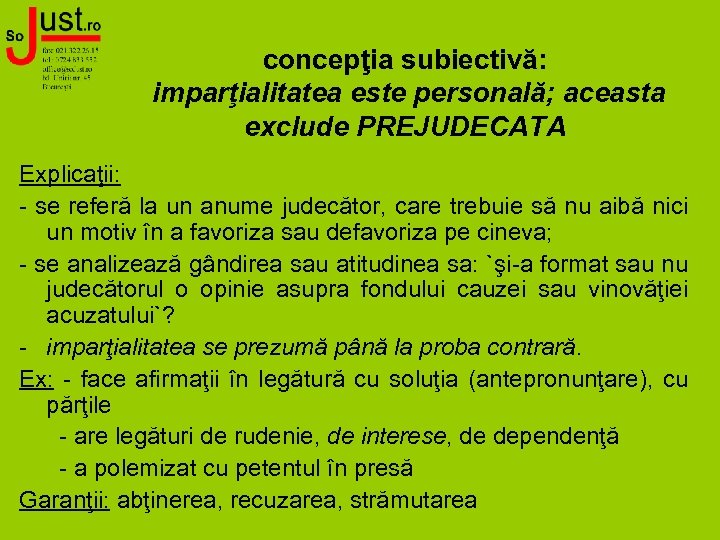 concepţia subiectivă: imparţialitatea este personală; aceasta exclude PREJUDECATA Explicaţii: - se referă la un