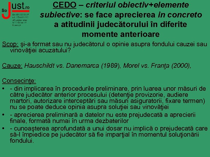 CEDO – criteriul obiectiv+elemente subiective: se face aprecierea in concreto a atitudinii judecătorului în