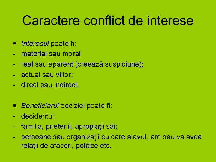 Caractere conflict de interese § Interesul poate fi: - material sau moral - real