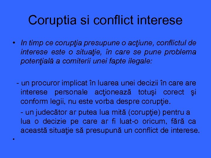 Coruptia si conflict interese • In timp ce corupţia presupune o acţiune, conflictul de