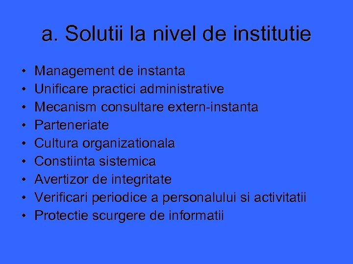 a. Solutii la nivel de institutie • • • Management de instanta Unificare practici