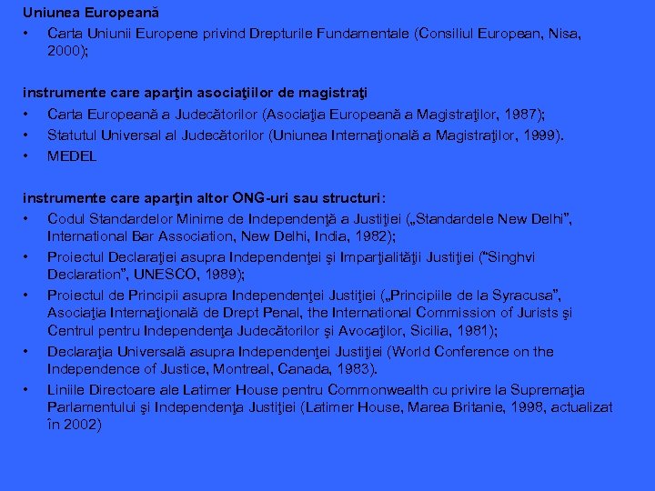 Uniunea Europeană • Carta Uniunii Europene privind Drepturile Fundamentale (Consiliul European, Nisa, 2000); instrumente