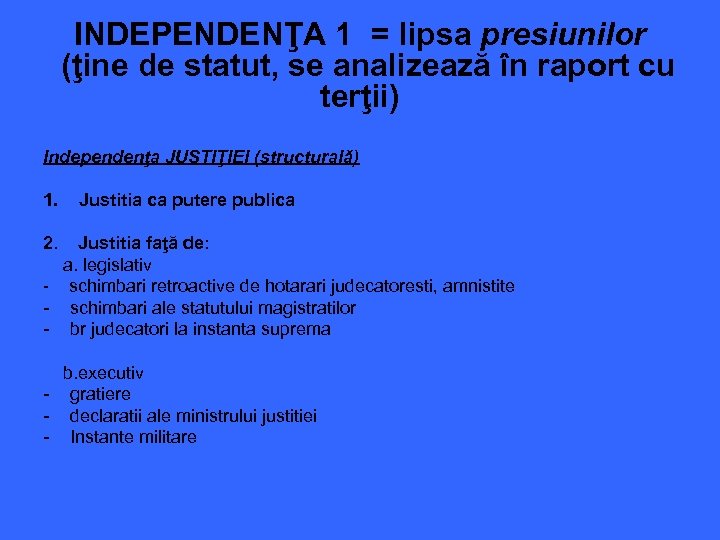 INDEPENDENŢA 1 = lipsa presiunilor (ţine de statut, se analizează în raport cu terţii)