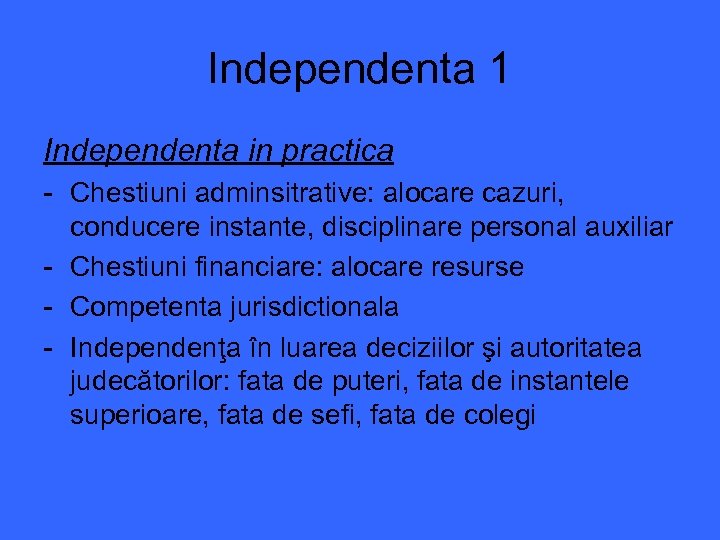 Independenta 1 Independenta in practica - Chestiuni adminsitrative: alocare cazuri, conducere instante, disciplinare personal