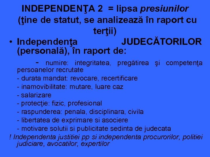 INDEPENDENŢA 2 = lipsa presiunilor (ţine de statut, se analizează în raport cu terţii)