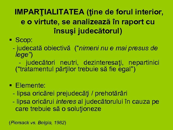  IMPARŢIALITATEA (ţine de forul interior, e o virtute, se analizează în raport cu